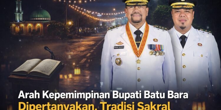 Arah Kepemimpinan Bupati Batu Bara Dipertanyakan, Tradisi Sakral Ramadhan Ditinggalkan