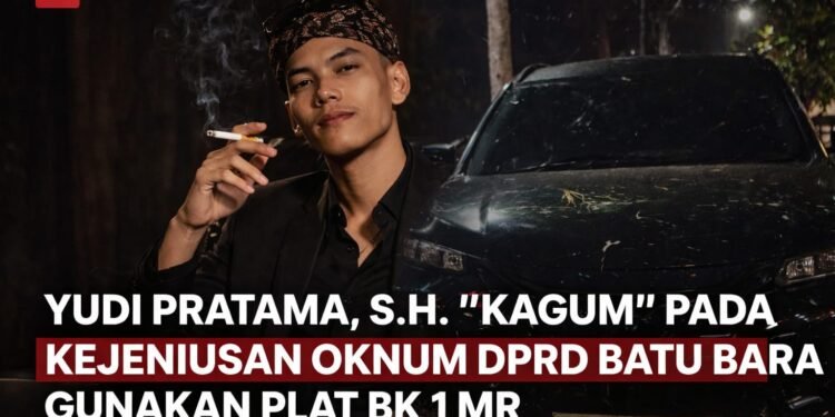 Yudi Pratama, S.H. “Kagum” pada Kejeniusan Oknum DPRD Batu Bara Gunakan Plat BK 1 MR