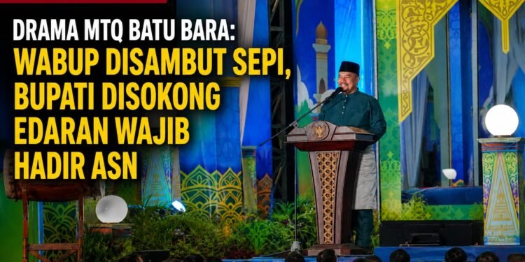 Drama MTQ Batu Bara: Wabup Disambut Sepi, Bupati Disokong Edaran Wajib Hadir ASN