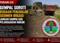 GEMPAL Soroti Dugaan Penjualan Sedimen Irigasi: Jangan Sampai Ada Pelanggaran Hukum