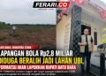 Lapangan Bola Rp2,8 Miliar Diduga Beralih Jadi Lahan Ubi, FORMATSU Akan Laporkan Bupati Batu Bara