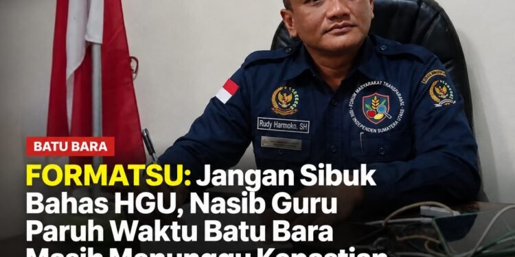 FORMATSU: Jangan Sibuk Bahas HGU, Nasib Guru Paruh Waktu Batu Bara Masih Menunggu Kepastian