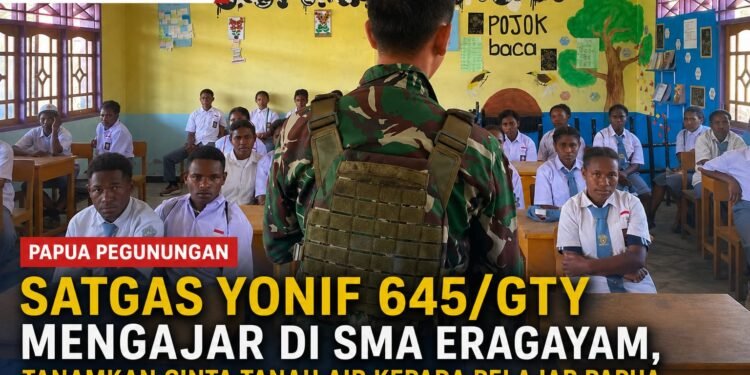 Satgas Yonif 645/GTY Mengajar di SMA Eragayam, Tanamkan Cinta Tanah Air kepada Pelajar Papua