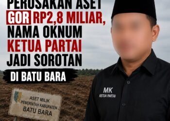 Perusakan Aset GOR Rp2,8 Miliar, Nama Oknum Ketua Partai Jadi Sorotan di Batu Bara