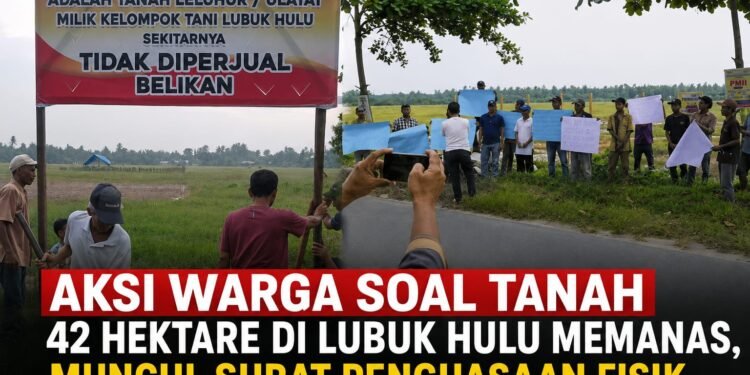 Aksi Warga Soal Tanah 42 Hektare di Lubuk Hulu Memanas, Muncul Surat Penguasaan Fisik atas Nama Kepala Desa