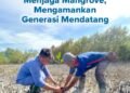 Bukan Sekadar Tanam Pohon, INALUM Jaga Masa Depan Lewat 15 Ribu Mangrove
