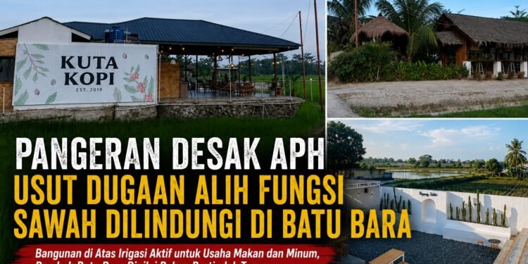 PANGERAN Desak APH Usut Dugaan Alih Fungsi Sawah Dilindungi di Batu Bara
