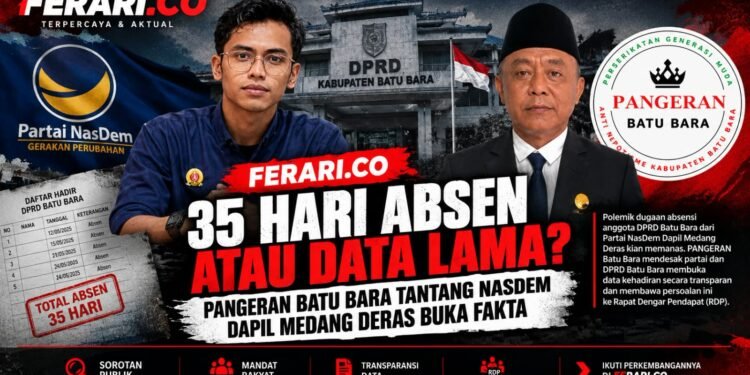 35 Hari Absen atau Data Lama? PANGERAN Batu Bara Tantang NasDem Dapil Medang Deras Buka Fakta
